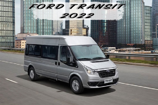 Giá xe Ford Transit 2022 và thông số kỹ thuật chi tiết
